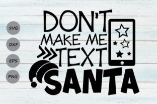 Don’t Make Me Text Santa Svg for Crafts