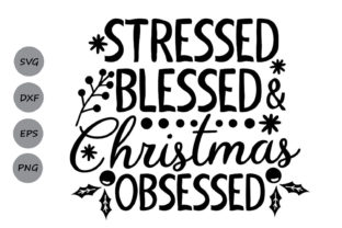 Stressed Blessed Christmas Obsessed