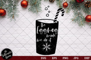 The Eggnog Made Me Do It Saying for Crafts